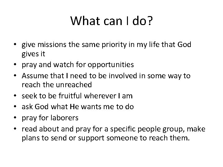 What can I do? • give missions the same priority in my life that