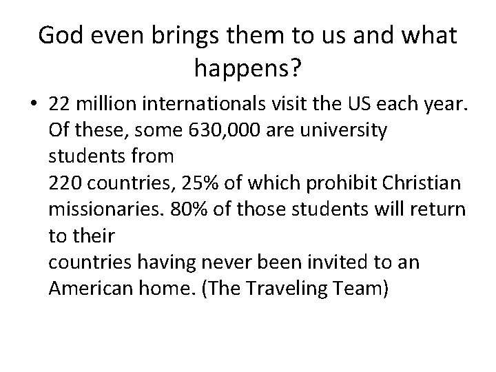God even brings them to us and what happens? • 22 million internationals visit