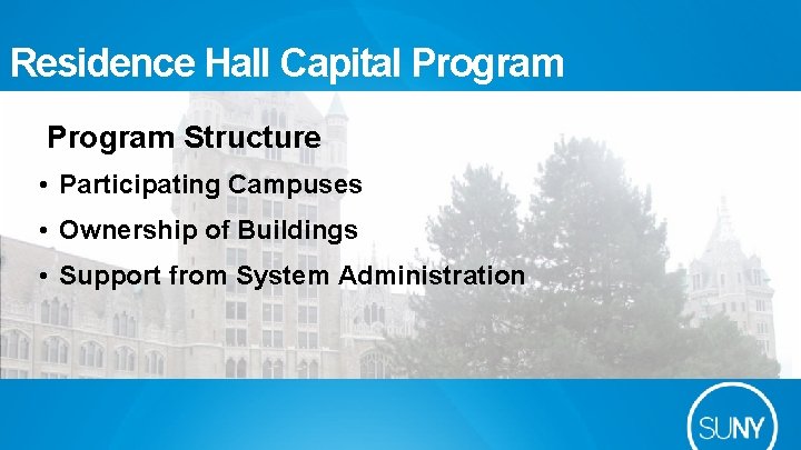 Residence Hall Capital Program Structure • Participating Campuses • Ownership of Buildings • Support