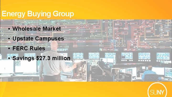Energy Buying Group • Wholesale Market • Upstate Campuses • FERC Rules • Savings