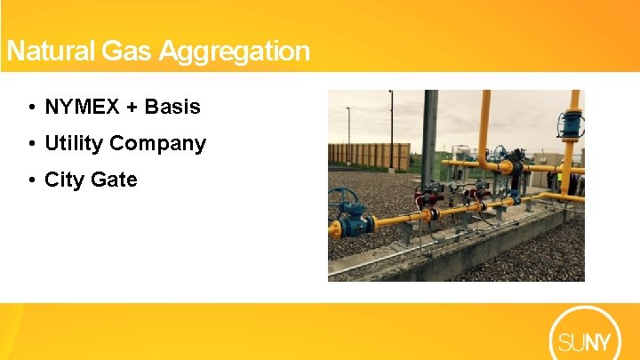 Natural Gas Aggregation • NYMEX + Basis • Utility Company • City Gate 