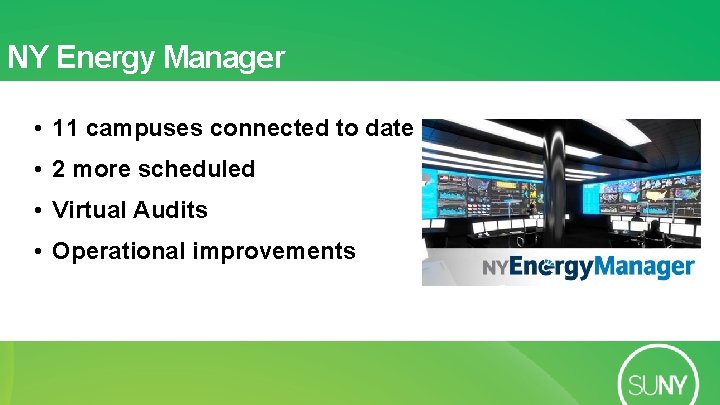 NY Energy Manager • 11 campuses connected to date • 2 more scheduled •