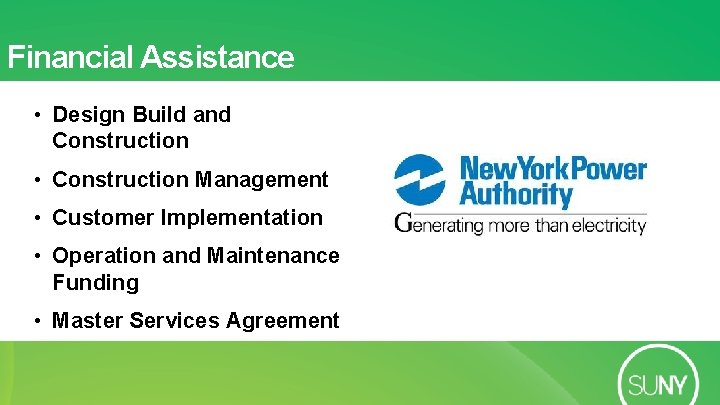 Financial Assistance • Design Build and Construction • Construction Management • Customer Implementation •