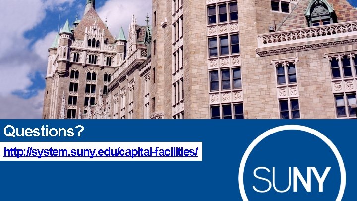 Questions? http: //system. suny. edu/capital-facilities/ 