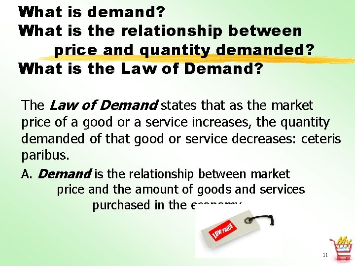 What is demand? What is the relationship between price and quantity demanded? What is