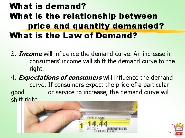 What is demand? What is the relationship between price and quantity demanded? What is