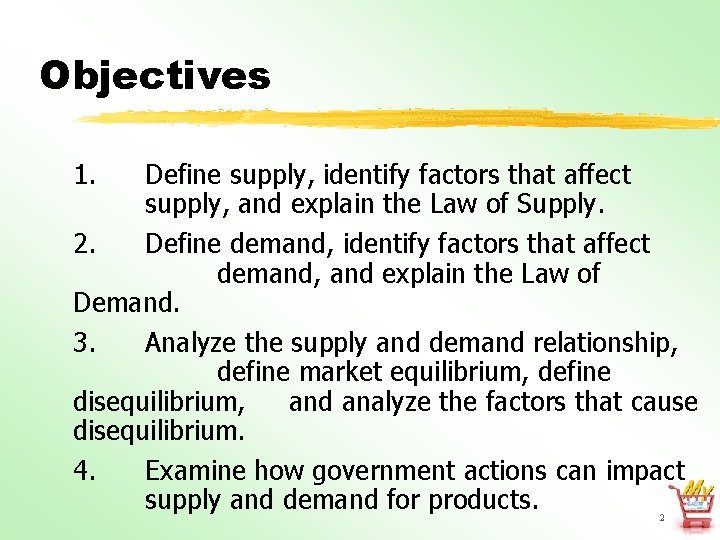 Objectives 1. Define supply, identify factors that affect supply, and explain the Law of