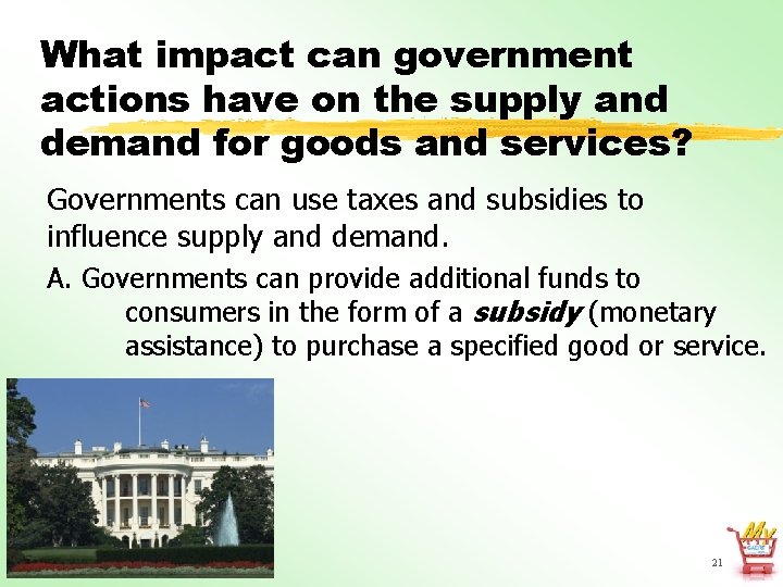 What impact can government actions have on the supply and demand for goods and