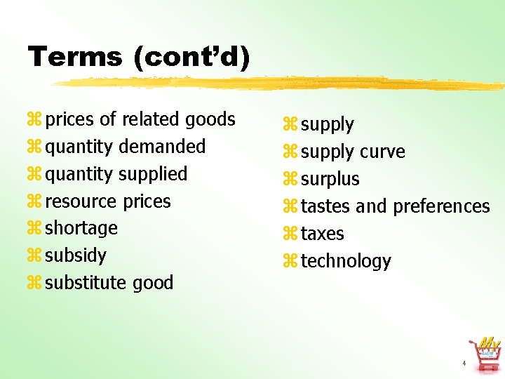 Terms (cont’d) z prices of related goods z quantity demanded z quantity supplied z