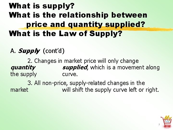 What is supply? What is the relationship between price and quantity supplied? What is