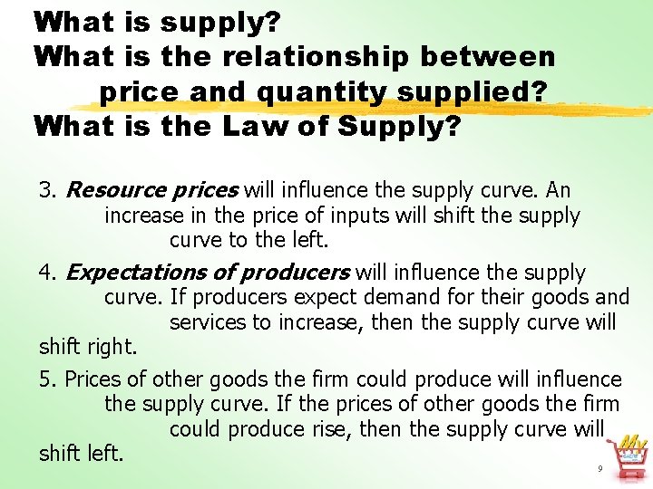 What is supply? What is the relationship between price and quantity supplied? What is