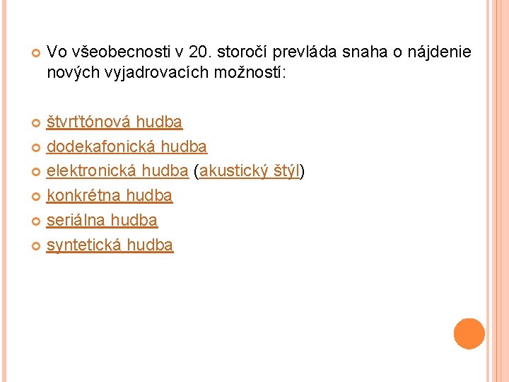  Vo všeobecnosti v 20. storočí prevláda snaha o nájdenie nových vyjadrovacích možností: štvrťtónová