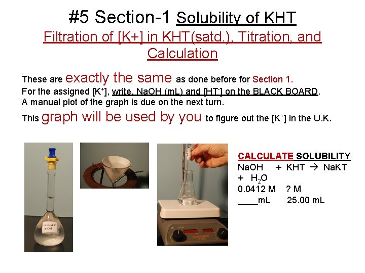 #5 Section-1 Solubility of KHT Filtration of [K+] in KHT(satd. ), Titration, and Calculation