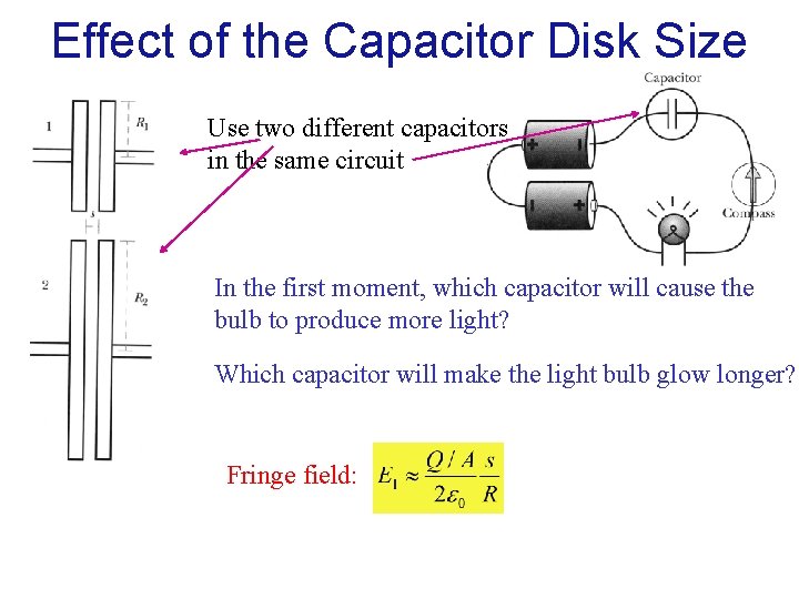 Effect of the Capacitor Disk Size Use two different capacitors in the same circuit