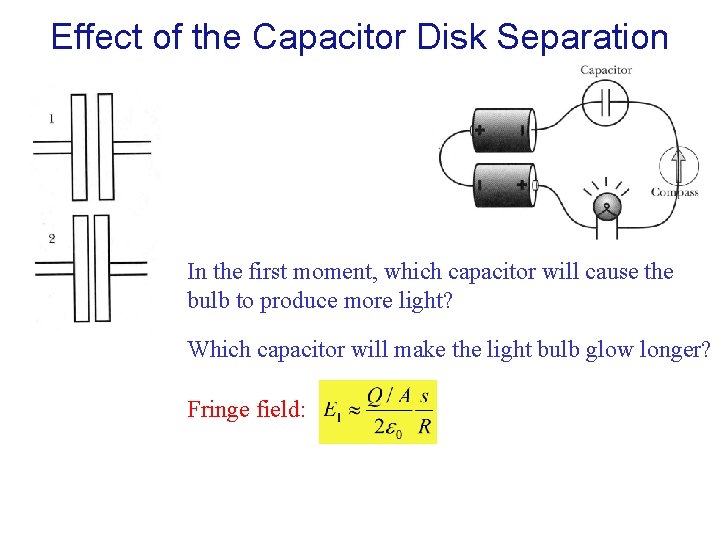 Effect of the Capacitor Disk Separation In the first moment, which capacitor will cause