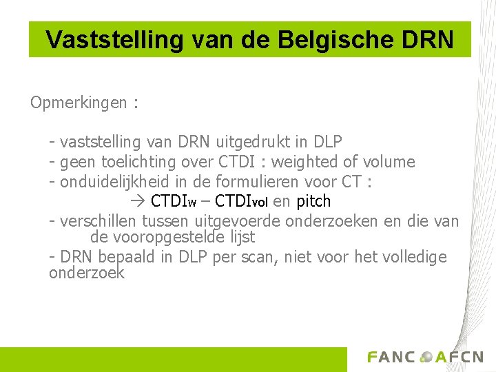 Vaststelling van de Belgische DRN Opmerkingen : - vaststelling van DRN uitgedrukt in DLP
