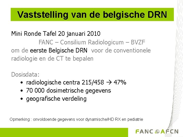 Vaststelling van de belgische DRN Mini Ronde Tafel 20 januari 2010 FANC – Consilium