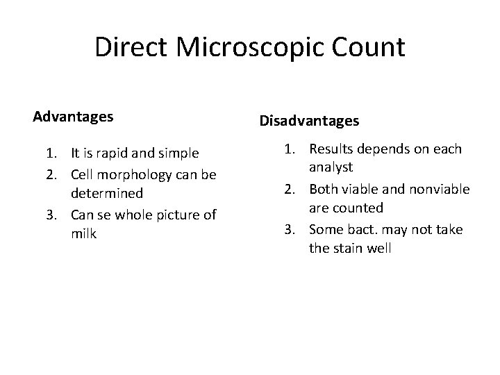Direct Microscopic Count Advantages 1. It is rapid and simple 2. Cell morphology can
