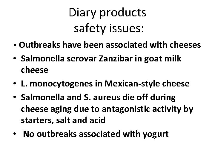 Diary products safety issues: • Outbreaks have been associated with cheeses • Salmonella serovar