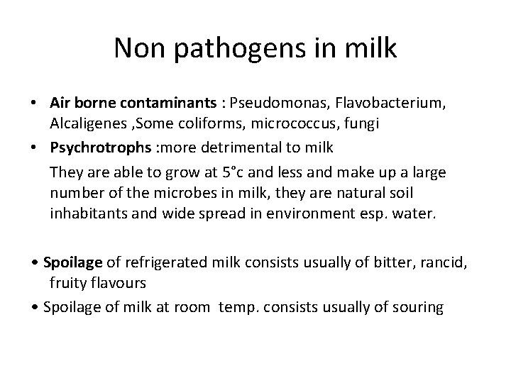 Non pathogens in milk • Air borne contaminants : Pseudomonas, Flavobacterium, Alcaligenes , Some