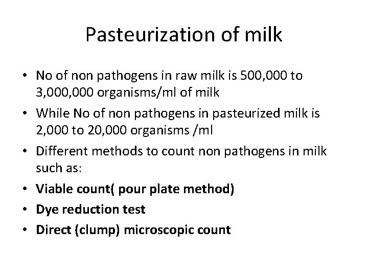 Pasteurization of milk • No of non pathogens in raw milk is 500, 000