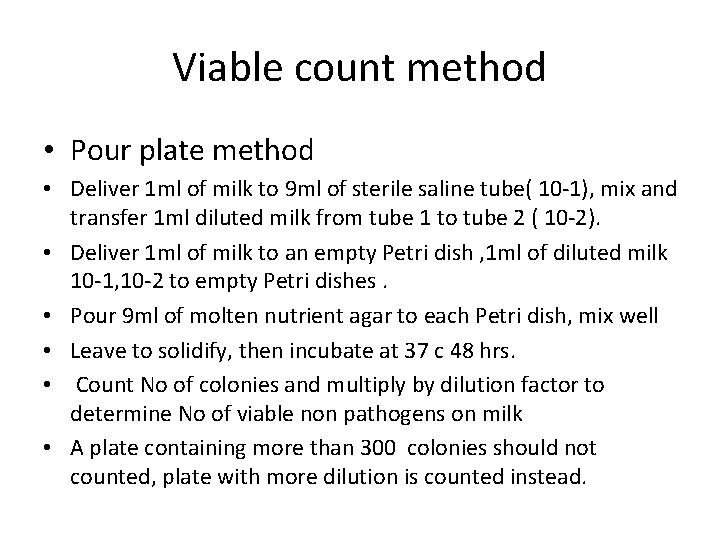 Viable count method • Pour plate method • Deliver 1 ml of milk to