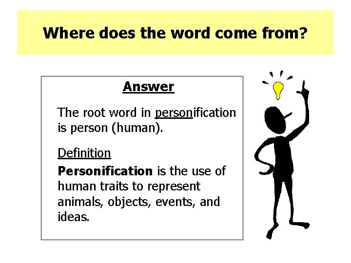 Where does the word come from? Answer The root word in personification is person