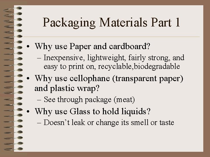 Packaging Materials Part 1 • Why use Paper and cardboard? – Inexpensive, lightweight, fairly