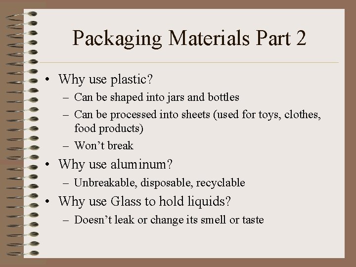 Packaging Materials Part 2 • Why use plastic? – Can be shaped into jars