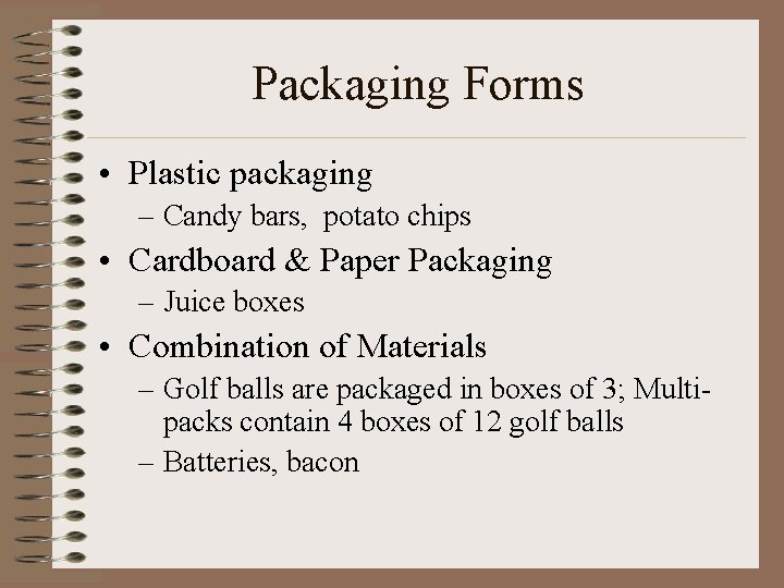 Packaging Forms • Plastic packaging – Candy bars, potato chips • Cardboard & Paper