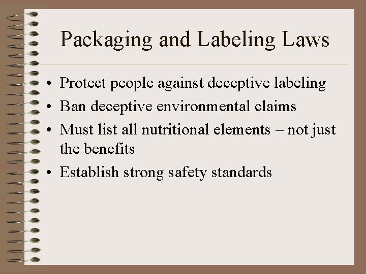 Packaging and Labeling Laws • Protect people against deceptive labeling • Ban deceptive environmental