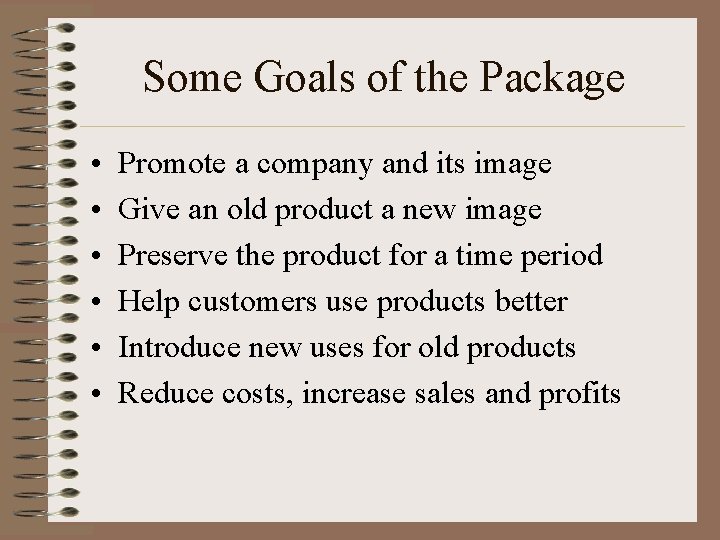 Some Goals of the Package • • • Promote a company and its image