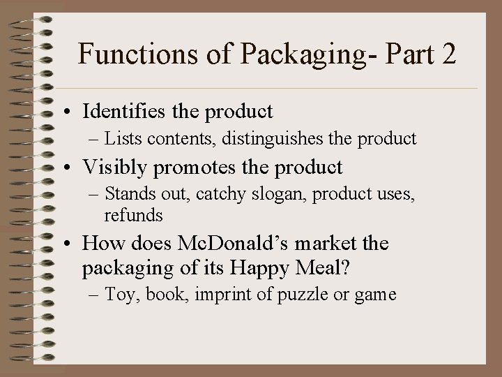 Functions of Packaging- Part 2 • Identifies the product – Lists contents, distinguishes the