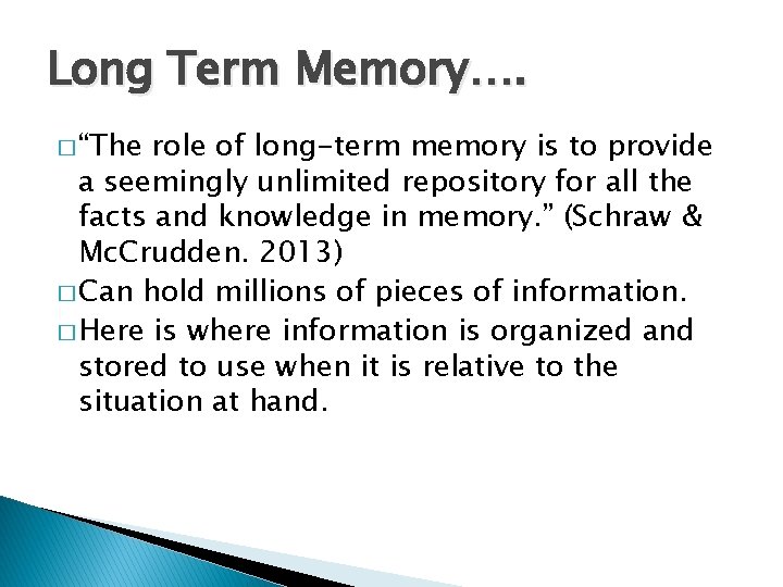 Long Term Memory…. � “The role of long-term memory is to provide a seemingly