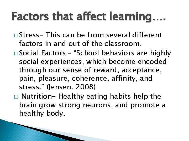 Factors that affect learning…. � Stress- This can be from several different factors in