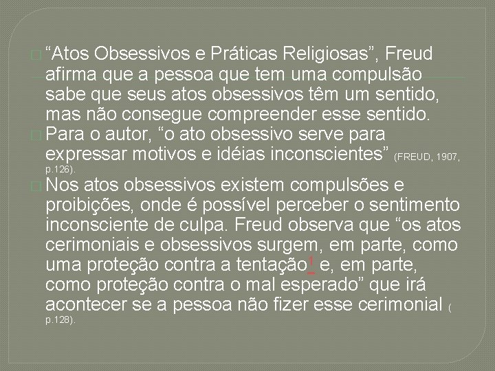 � “Atos Obsessivos e Práticas Religiosas”, Freud afirma que a pessoa que tem uma
