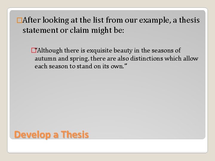 �After looking at the list from our example, a thesis statement or claim might
