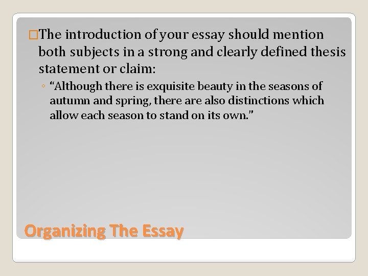 �The introduction of your essay should mention both subjects in a strong and clearly