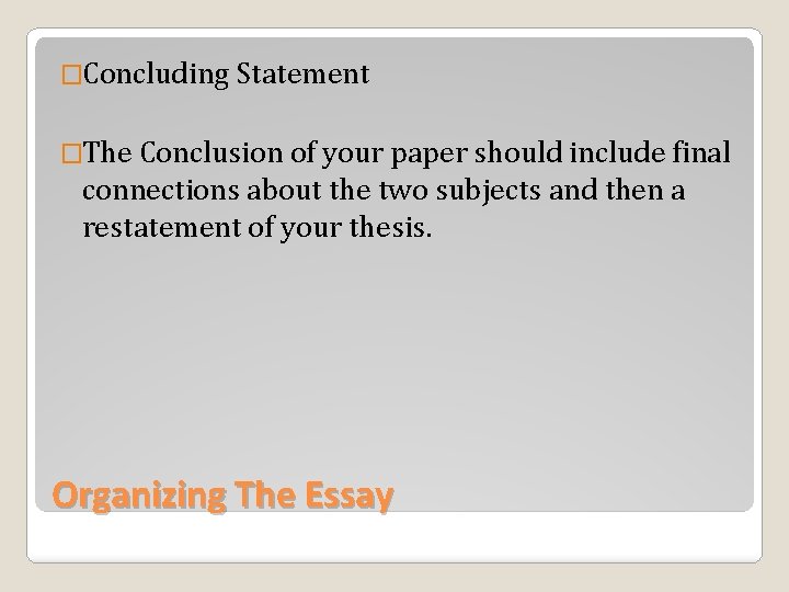 �Concluding Statement �The Conclusion of your paper should include final connections about the two