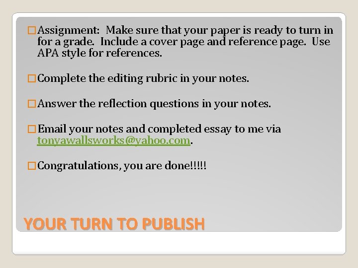 � Assignment: Make sure that your paper is ready to turn in for a