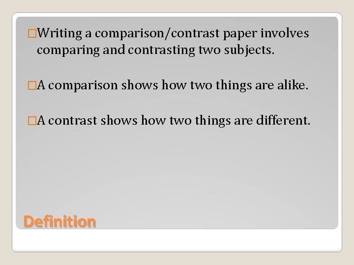 �Writing a comparison/contrast paper involves comparing and contrasting two subjects. �A comparison shows how