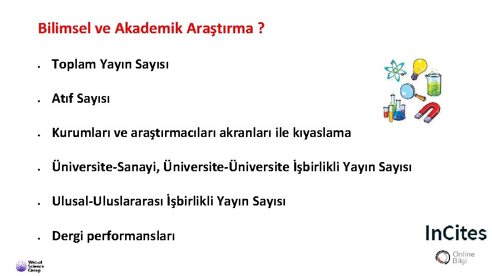 Bilimsel ve Akademik Araştırma ? Toplam Yayın Sayısı Atıf Sayısı Kurumları ve araştırmacıları akranları