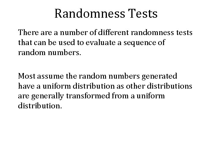 Randomness Tests There a number of different randomness tests that can be used to Randomness Tests There a number of different randomness tests that can be used to