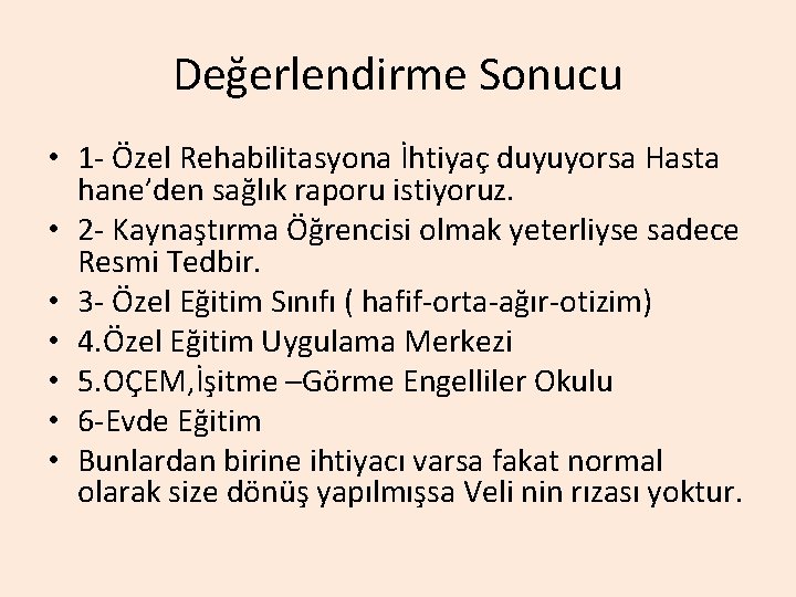 Değerlendirme Sonucu • 1 - Özel Rehabilitasyona İhtiyaç duyuyorsa Hasta hane’den sağlık raporu istiyoruz.