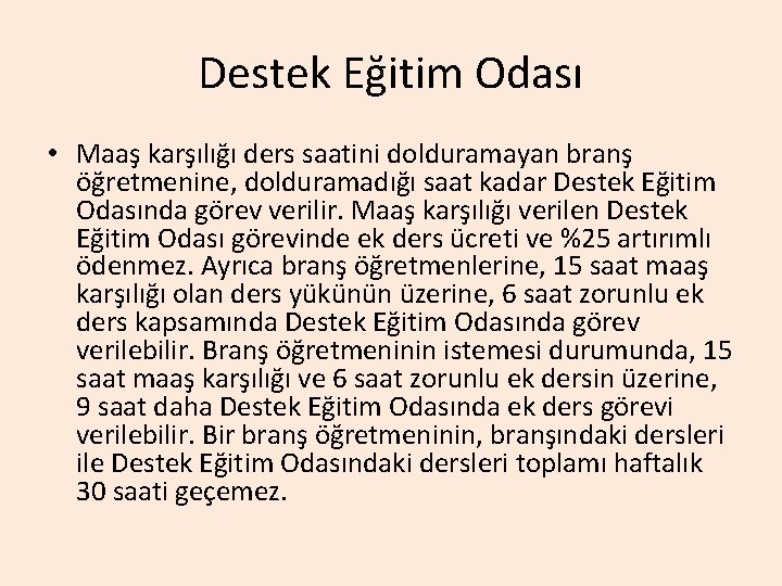 Destek Eğitim Odası • Maaş karşılığı ders saatini dolduramayan branş öğretmenine, dolduramadığı saat kadar