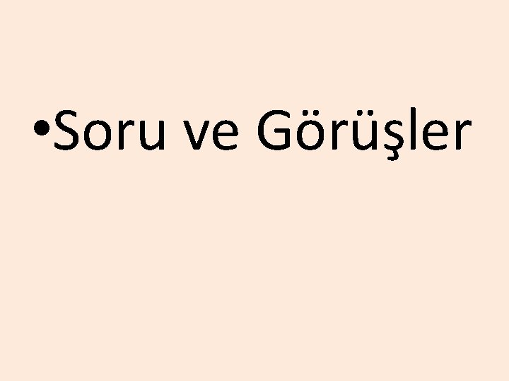  • Soru ve Görüşler 