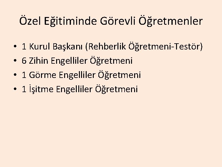 Özel Eğitiminde Görevli Öğretmenler • • 1 Kurul Başkanı (Rehberlik Öğretmeni-Testör) 6 Zihin Engelliler