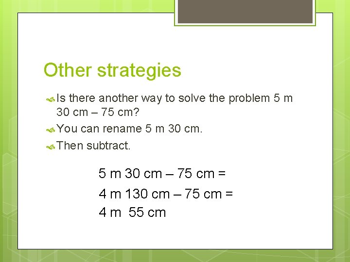 Other strategies Is there another way to solve the problem 5 m 30 cm