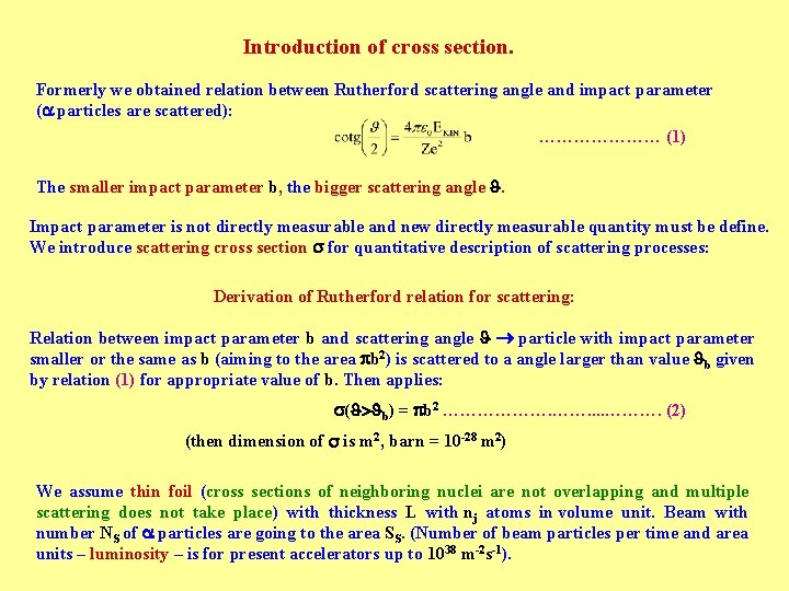 Introduction of cross section. Formerly we obtained relation between Rutherford scattering angle and impact