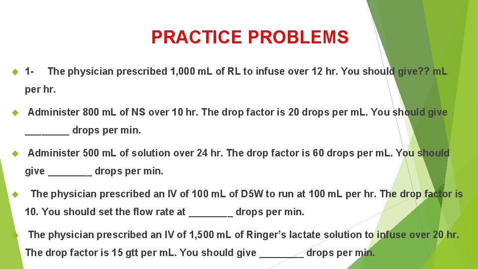 PRACTICE PROBLEMS 1 - The physician prescribed 1, 000 m. L of RL to